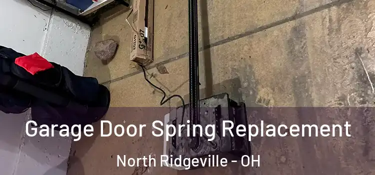  Garage Door Spring Replacement North Ridgeville - OH