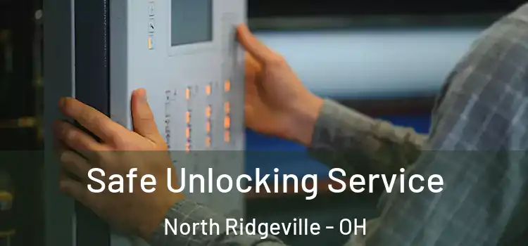 Safe Unlocking Service North Ridgeville - OH